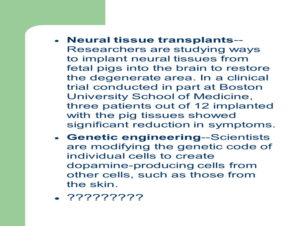 Neural tissue transplants--Researchers are studying ways to implant neural tissues from fetal pigs into